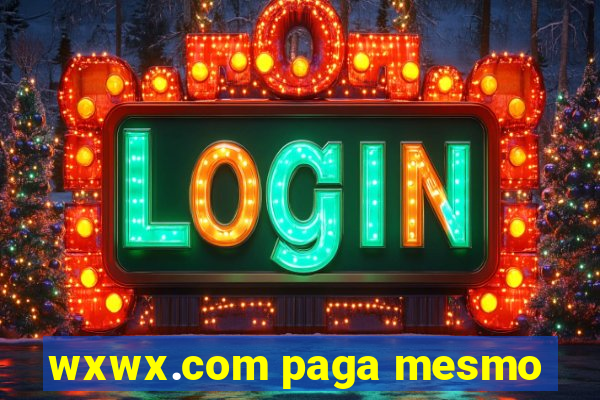 wxwx.com paga mesmo